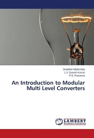 An Introduction to Modular Multi Level Converters