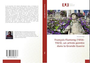 François Flameng (1856-1923), un artiste peintre dans la Grande Guerre