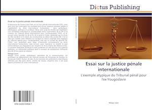 Essai sur la justice pénale internationale