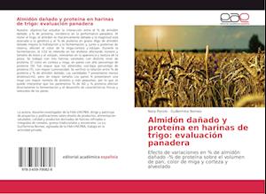 Almidón dañado y proteína en harinas de trigo: evaluación panadera