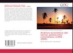 Análisis económico del sector palmicultor colombiano (1994 - 2005)
