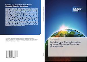 Isolation and Characterisation of some Microalgal Bioactive Compounds