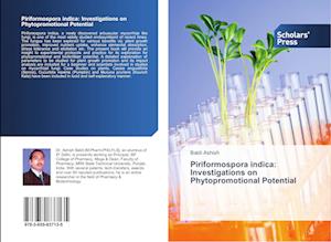 Piriformospora indica: Investigations on Phytopromotional Potential