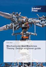 Mechanisms And Machines Theory. Design engineer guide
