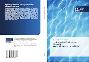 Hydrological Politics in a Megacity: Water Governance in Delhi