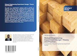 Robust Engineering Experiment Design: Theory and Practice