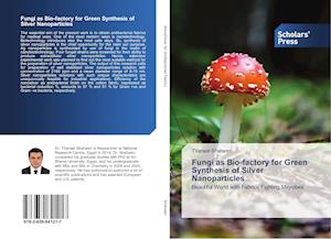 Fungi as Bio-factory for Green Synthesis of Silver Nanoparticles