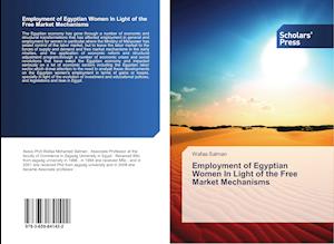 Employment of Egyptian Women In Light of the Free Market Mechanisms