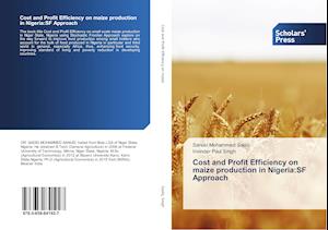 Cost and Profit Efficiency on maize production in Nigeria:SF Approach