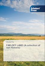 FAR-OFF LAND (A collection of non fictions)