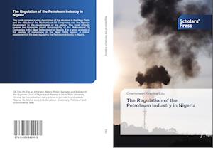 The Regulation of the Petroleum industry in Nigeria