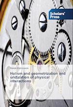 Holism and geometrization and unification of physical interactions