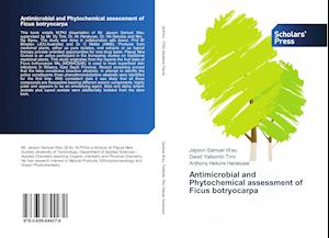 Antimicrobial and Phytochemical assessment of Ficus botryocarpa