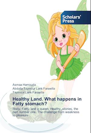 Healthy Land. What happens in Fatty stomach?