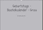 Geburtstags - Bastelkalender - Grau (Wandkalender immerwährend DIN A2 quer)