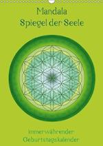 Mandala - Spiegel der Seele / immerwährender Geburtstagskalender (Wandkalender immerwährend DIN A3 hoch)