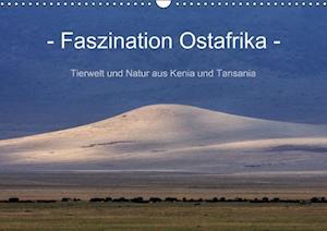 Faszination Ostafrika - Tierwelt und Natur aus Kenia und Tansania (Wandkalender immerwährend DIN A3 quer)