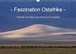 Faszination Ostafrika - Tierwelt und Natur aus Kenia und Tansania (Wandkalender immerwährend DIN A3 quer)