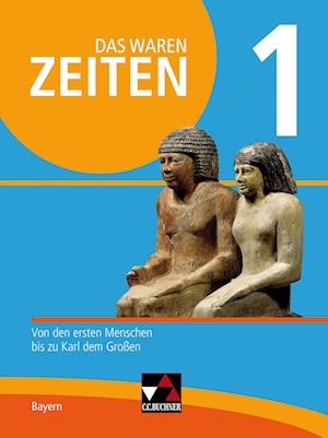 Das waren Zeiten 1 Neue Ausgabe Bayern. Band 1 für die 6. Jahrgangsstufe