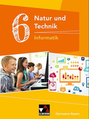 Natur und Technik 6: Informatik Bayern