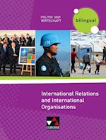 Politik und Wirtschaft - bilingual. International Relations and International Organisations