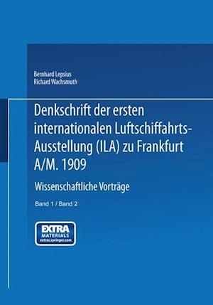 Denkschrift der ersten internationalen Luftschiffahrts-Ausstellung (Ila) zu Frankfurt a/M. 1909