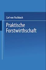 Praktische Forstwirthschaft