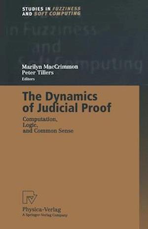 The Dynamics of Judicial Proof : Computation, Logic, and Common Sense