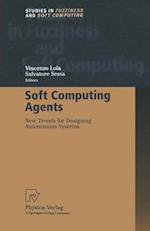 Soft Computing Agents : New Trends for Designing Autonomous Systems 
