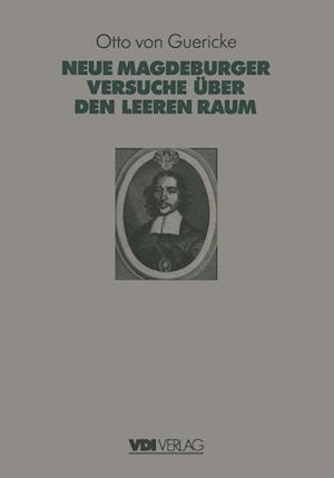 Otto Von Guerickes Neue (Sogenannte) Magdeburger Versuche üBer Den Leeren Raum