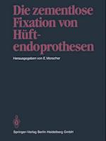 Die zementlose Fixation von Hüftendoprothesen