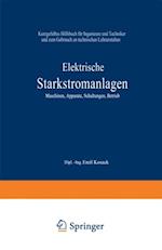 Elektrische Starkstromanlagen. Maschinen, Apparate, Schaltungen, Betrieb