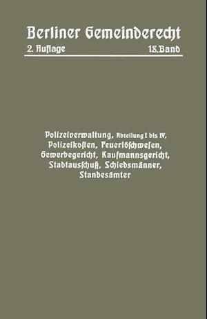 Polizeiverwaltung, Abteilung I–IV, Polizeikosten, Feuerlöschwesen, Gewerbegericht, Kaufmannsgericht, Stadtausschuß, Schiedsmänner, Standesämter