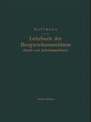 Lehrbuch der Bergwerksmaschinen (Kraft- und Arbeitsmaschinen)