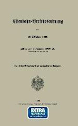 Eisenbahn-Verkehrsordnung vom 26 Oktober 1899 gültig vom 1 Januar 1900 ab. (Reichs-Gesetzblatt 1899 Nr. 41)