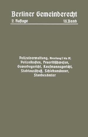 Polizeiverwaltung, Abteilung I–IV, Polizeikosten, Feuerlöschwesen, Gewerbegericht, Kaufmannsgericht, Stadtausschuß, Schiedsmänner, Standesämter