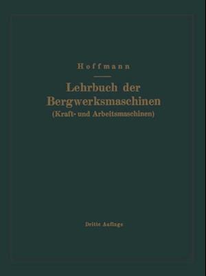 Lehrbuch der Bergwerksmaschinen (Kraft- und Arbeitsmaschinen)