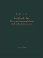 Lehrbuch der Bergwerksmaschinen (Kraft- und Arbeitsmaschinen)