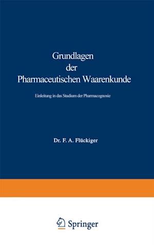 Grundlagen der Pharmaceutischen Waarenkunde