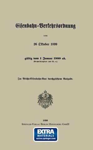 Eisenbahn-Verkehrsordnung vom 26 Oktober 1899 gültig vom 1 Januar 1900 ab. (Reichs-Gesetzblatt 1899 Nr. 41)