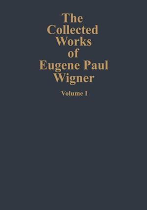 Collected Works of Eugene Paul Wigner