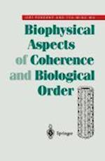 Biophysical Aspects of Coherence and Biological Order