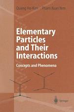Elementary Particles and Their Interactions : Concepts and Phenomena 