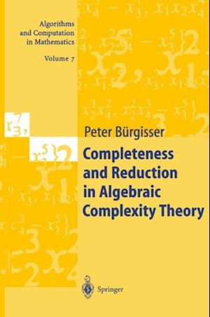 Completeness and Reduction in Algebraic Complexity Theory