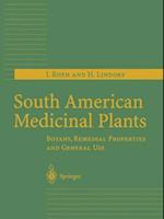 South American Medicinal Plants : Botany, Remedial Properties and General Use 