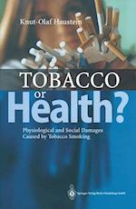 Tobacco or Health? : Physiological and Social Damages Caused by Tobacco Smoking 