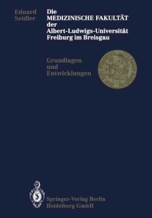 Die Medizinische Fakultät der Albert-Ludwigs-Universität Freiburg im Breisgau