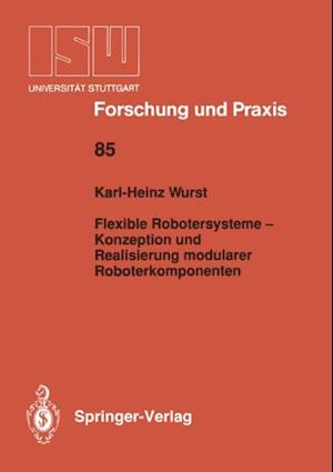 Flexible Robotersysteme — Konzeption und Realisierung modularer Roboterkomponenten