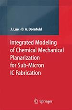 Integrated Modeling of Chemical Mechanical Planarization for Sub-Micron IC Fabrication