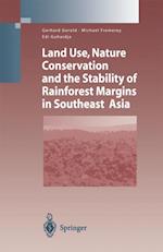 Land Use, Nature Conservation and the Stability of Rainforest Margins in Southeast Asia